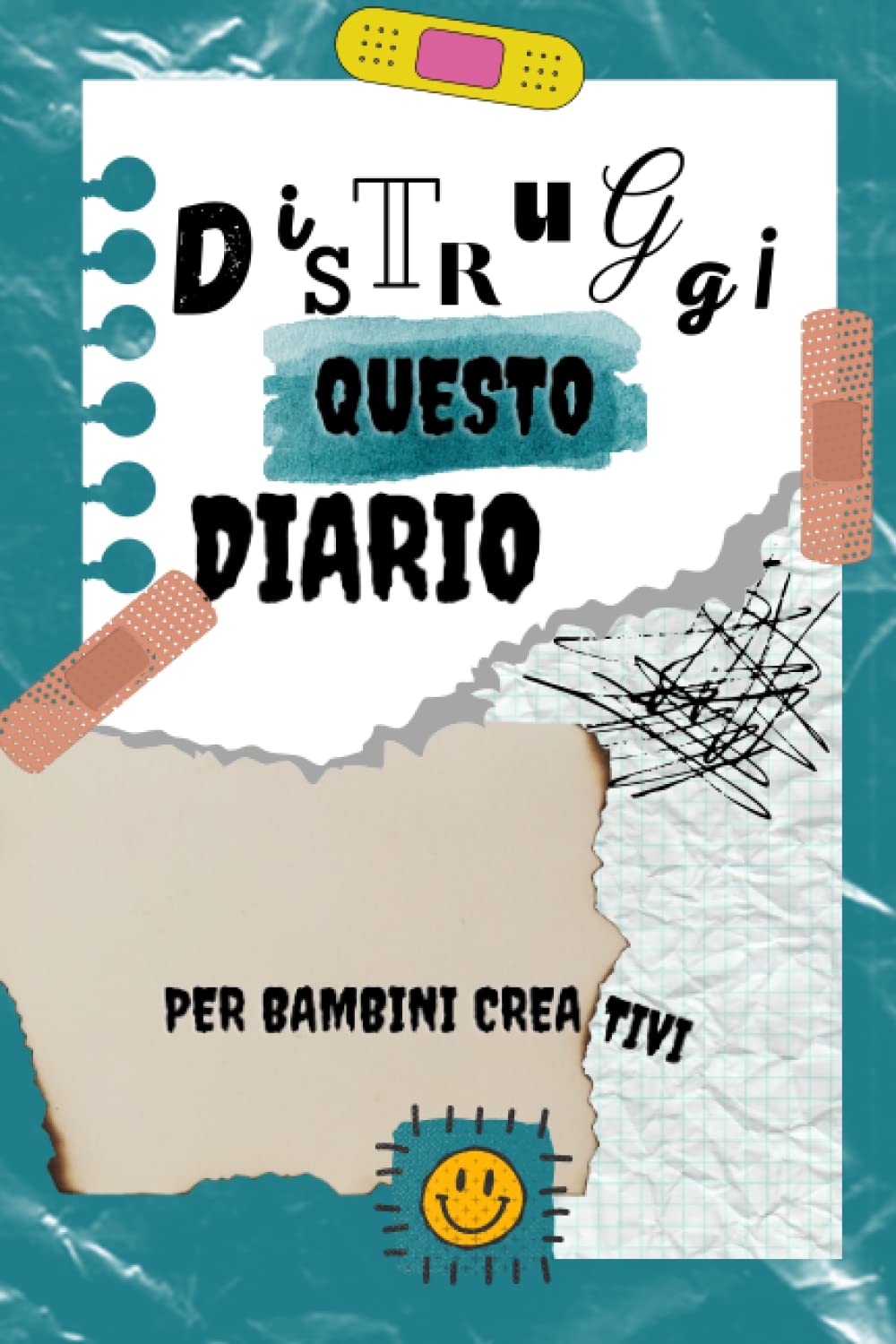 Distruggi QUESTO DIARIO per Bambini Creativi: Piega, rompi e strappa via la tua rabbia senza paura, divertiti a scarabocchiare, tagliare, incollare e distruggere questo diario… Mamma non ti sgriderà! book