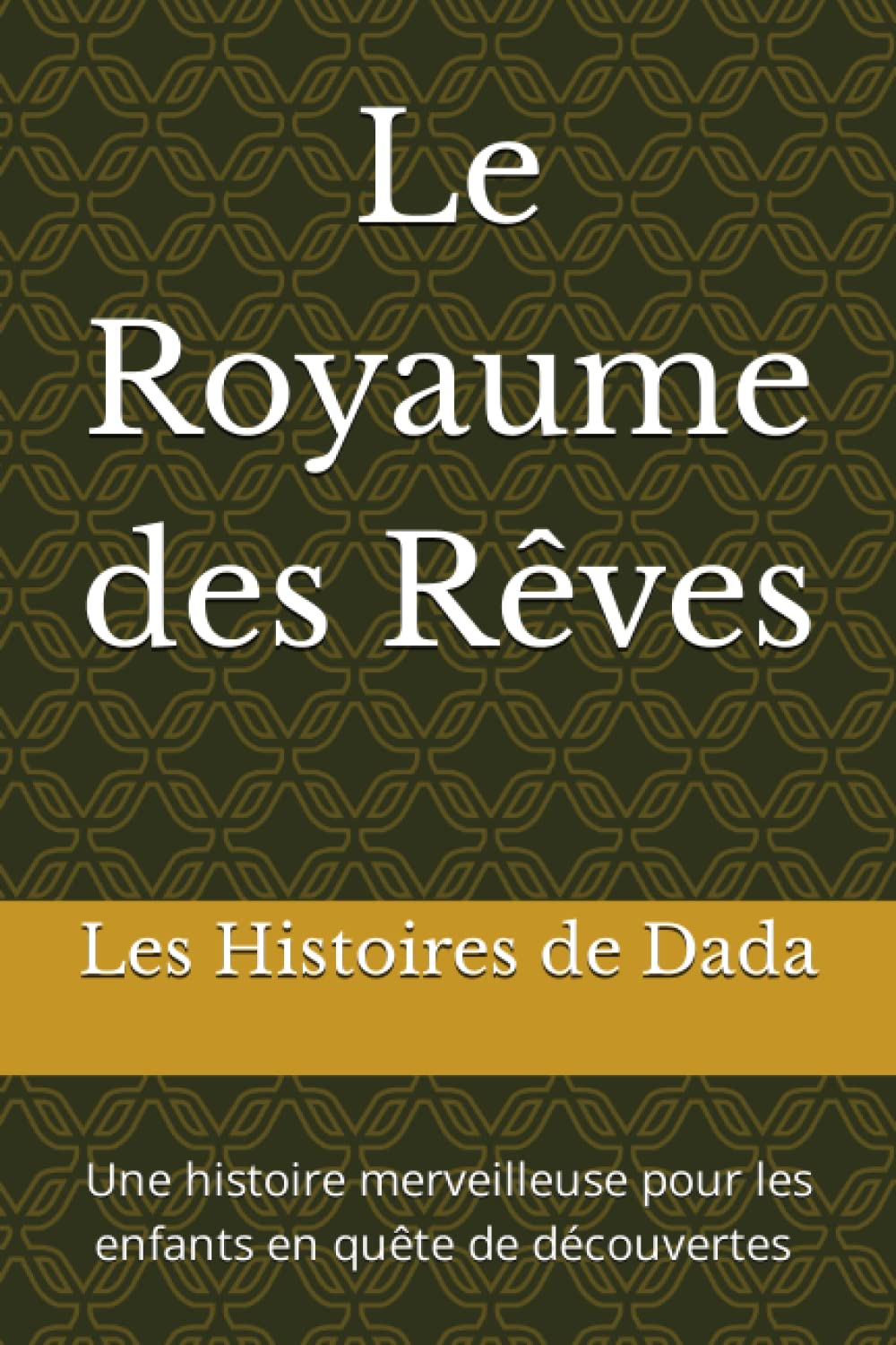 Le Royaume des Rêves: " Une histoire merveilleuse pour les enfants en quête de découvertes " book