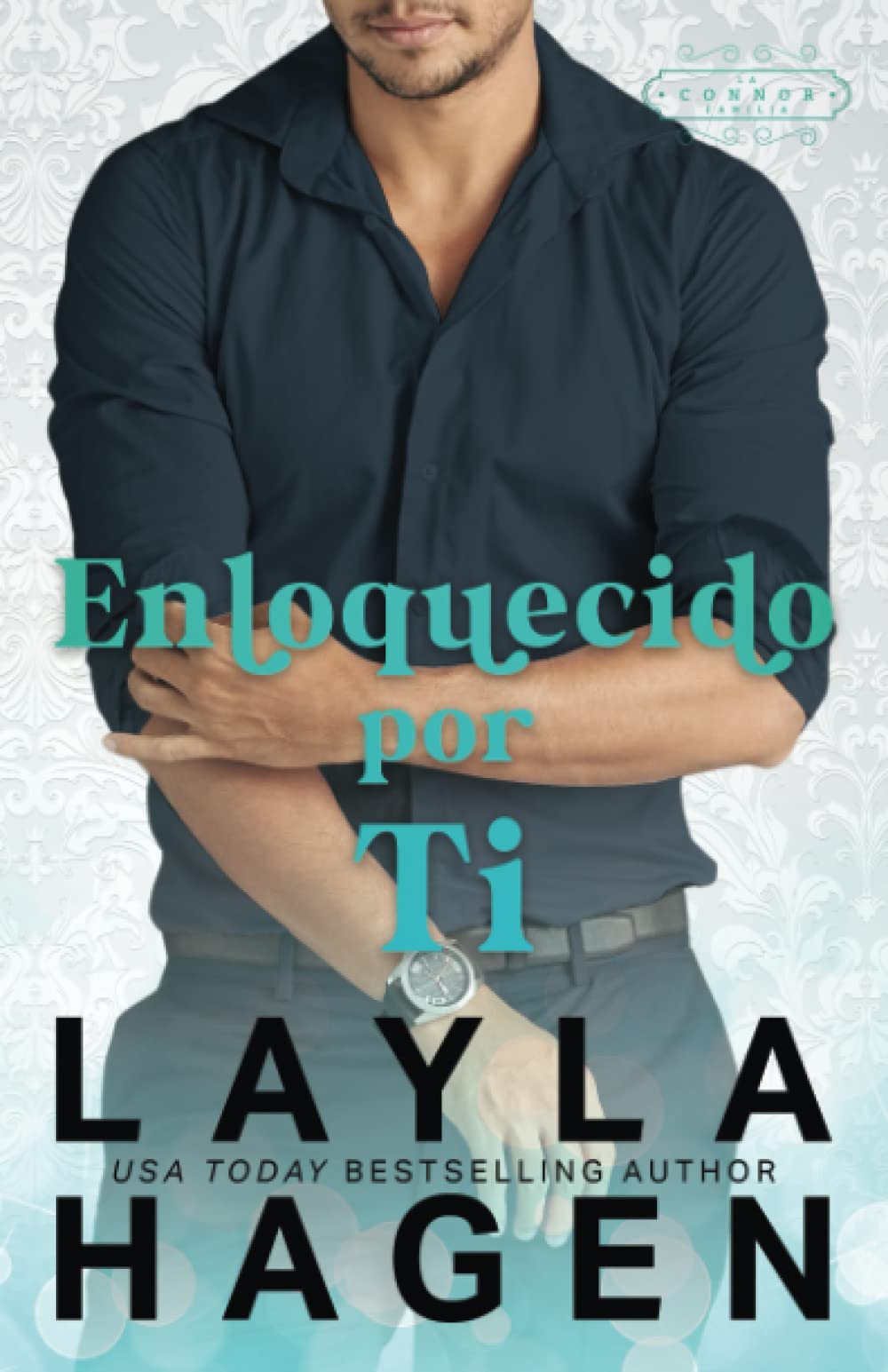 Enloquecido Por Ti (La Familia Connor) Contemporary Romance