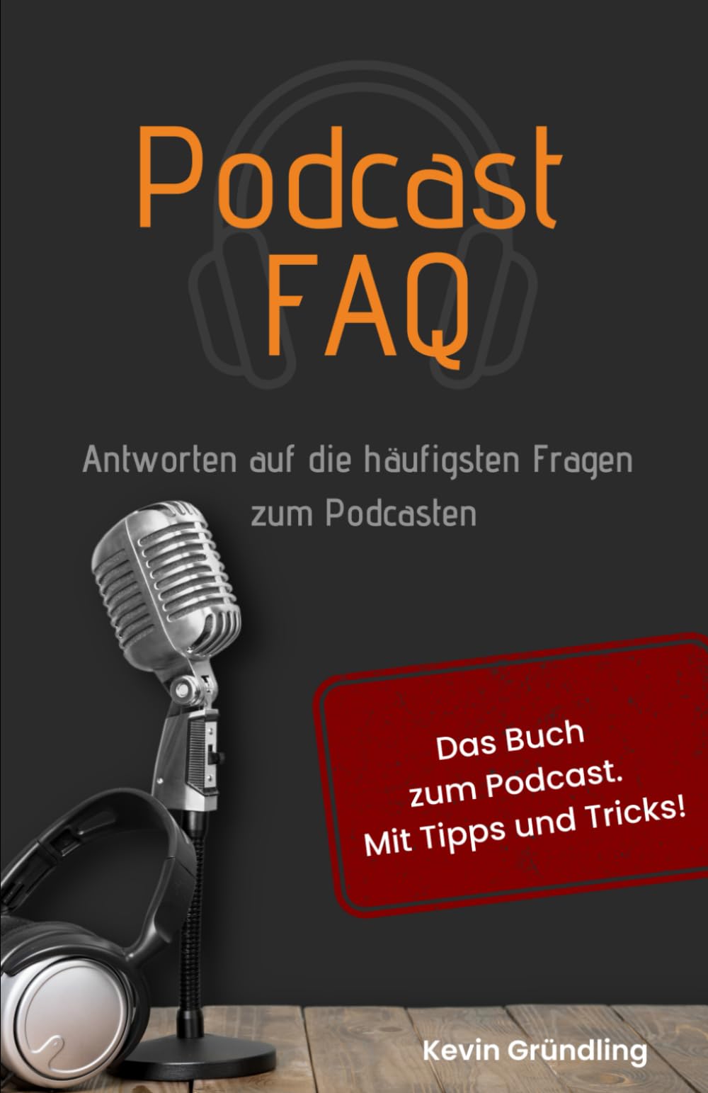 Podcast FAQ: Antworten auf die häufigsten Fragen zum Podcasten | Das Buch zum Podcast Business, Finance & Career
