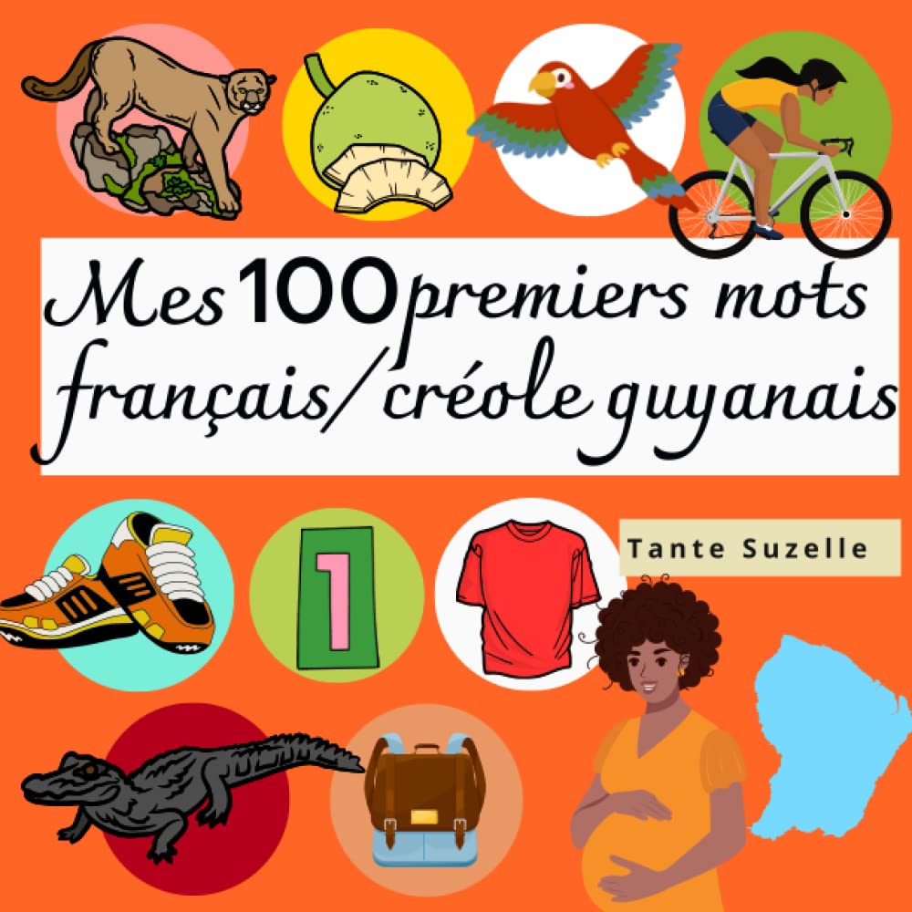 Mes 100 premiers mots en français et créole guyanais: Mon premier imagier du créole guyanais dès 2 ans book