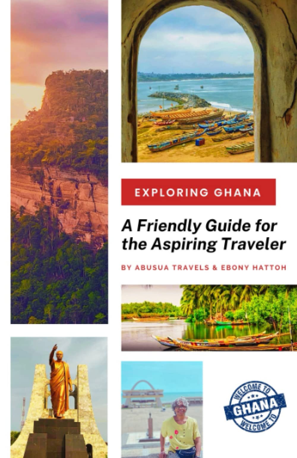 Exploring Ghana: A Friendly Guide for the Aspiring Traveler Leisure, Home & Garden