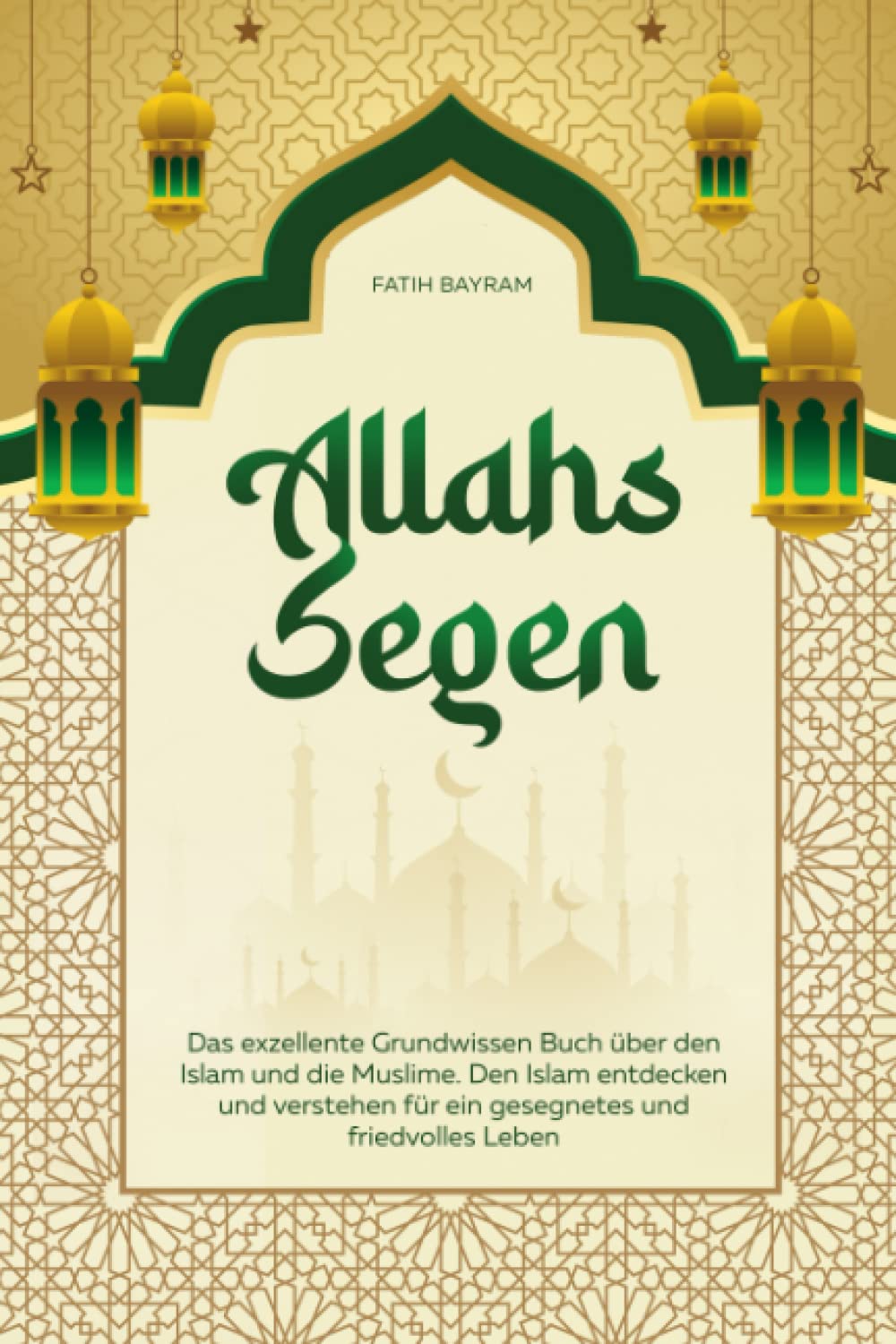 Allahs Segen: Das exzellente Grundwissen Buch über den Islam und die Muslime. Den Islam entdecken und verstehen für ein gesegnetes und friedvolles Leben Politics & History