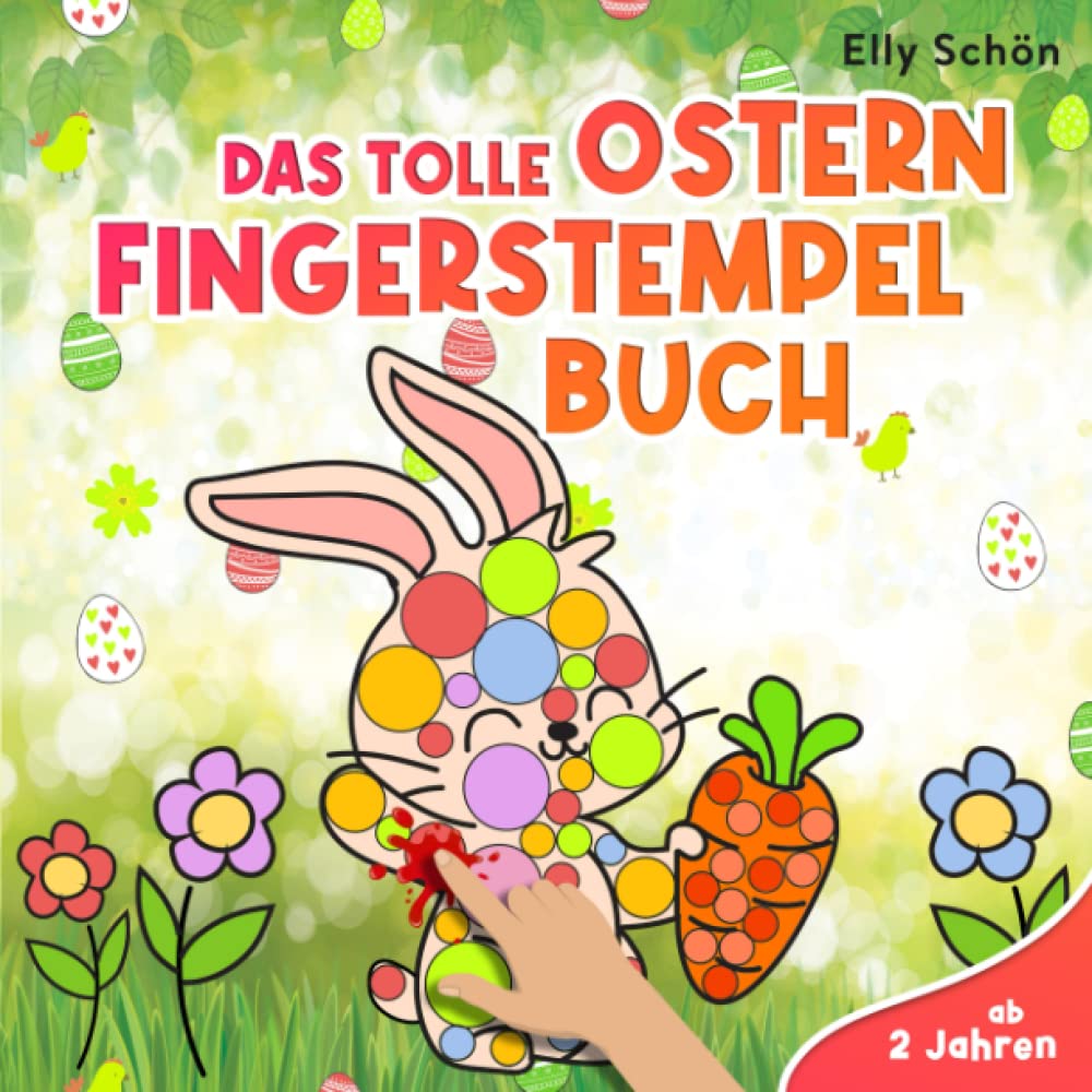 Das tolle Ostern Fingerstempelbuch ab 2 Jahren: Ostermalbuch ab 2 für Jungen und Mädchen. Malbuch und Fingerstempeln zu Ostern. book