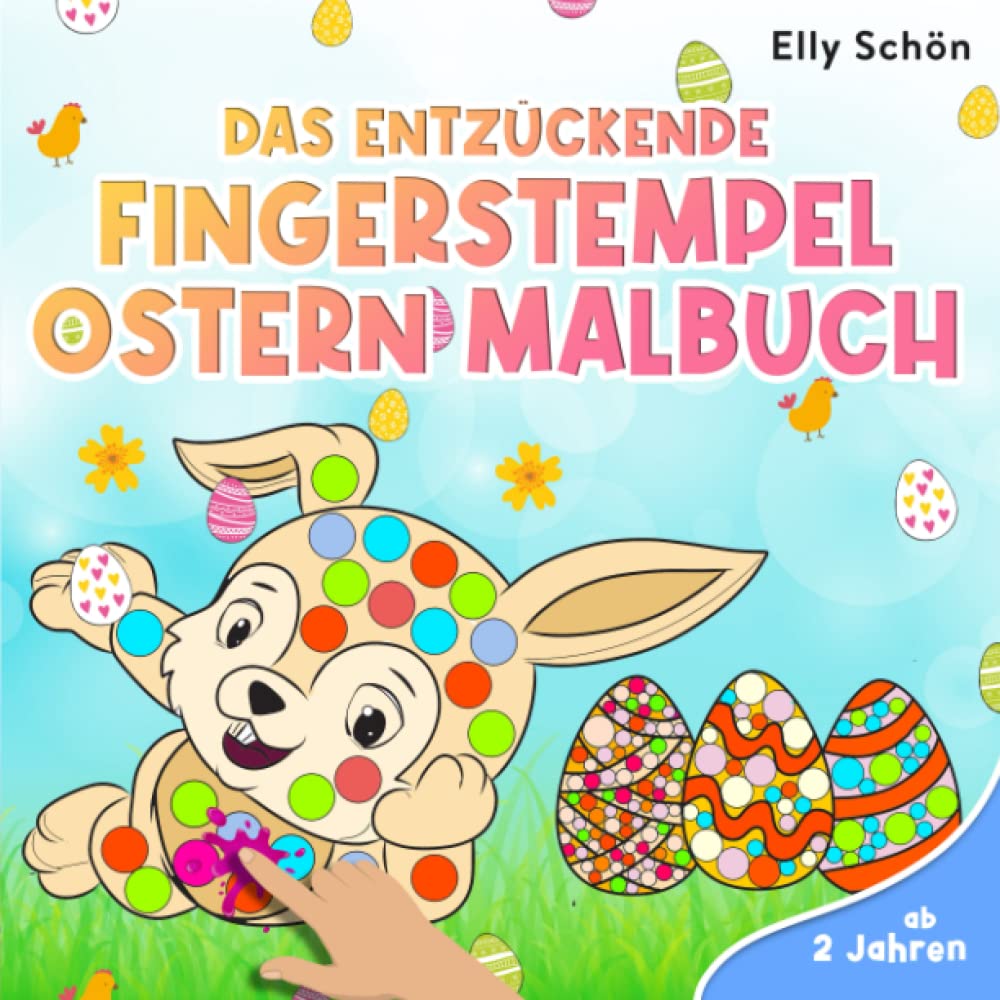 Das entzückende Fingerstempel Ostern Malbuch ab 2 Jahren: Fingerstempeln zu Ostern. Ostern Malbuch ab 2 für Jungen und Mädchen. Books