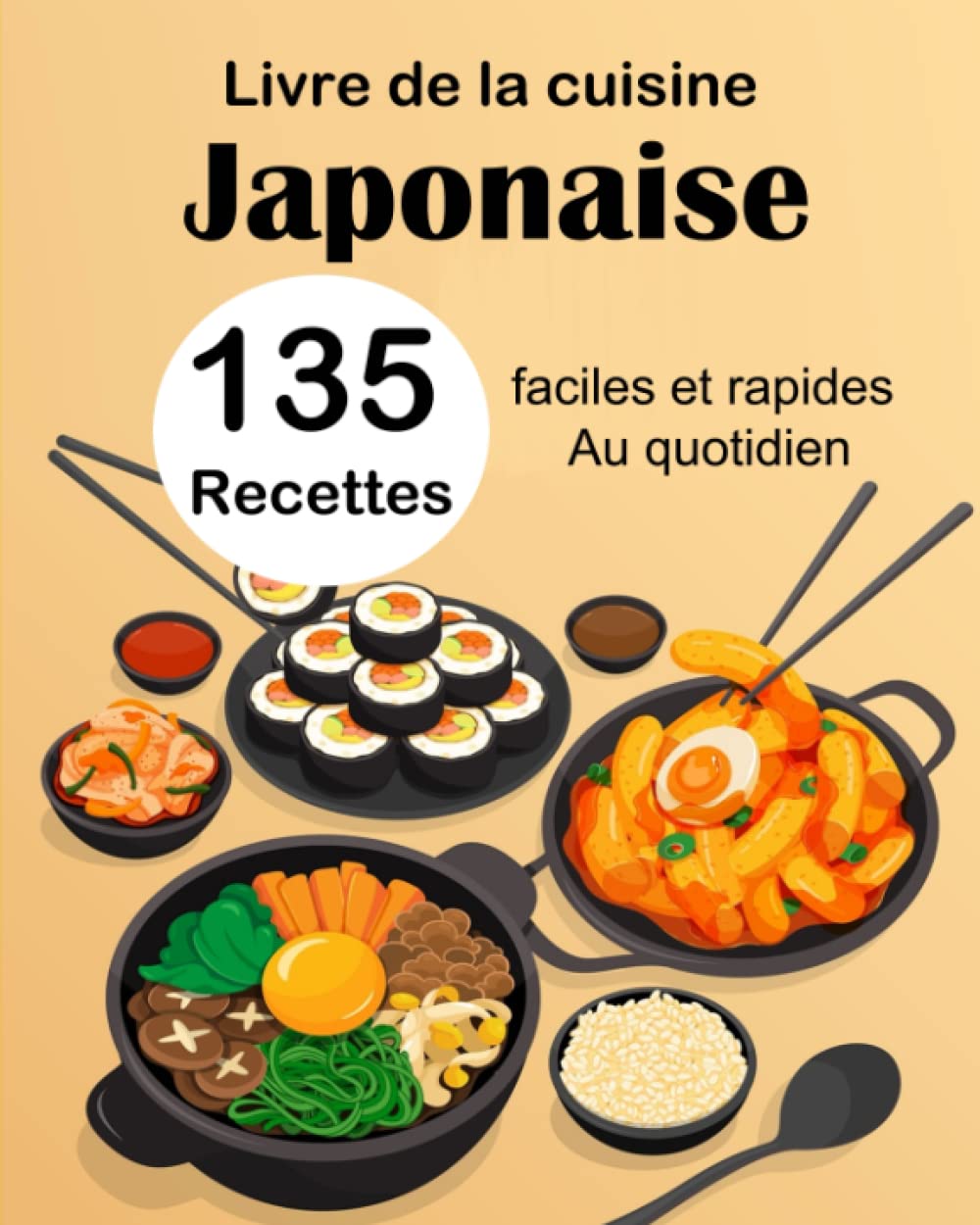 Livre de la cuisine Japonaise: 135 Recettes faciles et rapides Au quotidien Cooking & Enjoying
