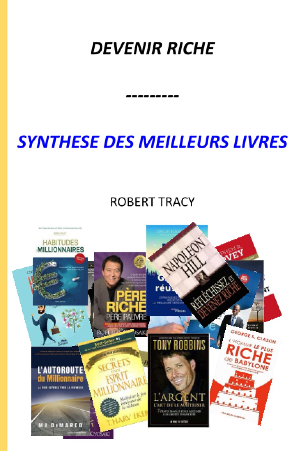 Devenir Riche: Synthèse des meilleurs livres de business développement et de développement personnel Business, Finance & Career