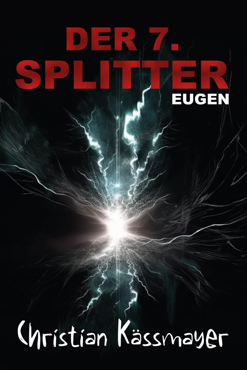 Eugen – Der 7. Splitter: Mystery trifft Horrorthriller - ein Roman, der dich aus dieser Welt reißt. Action & Adventure