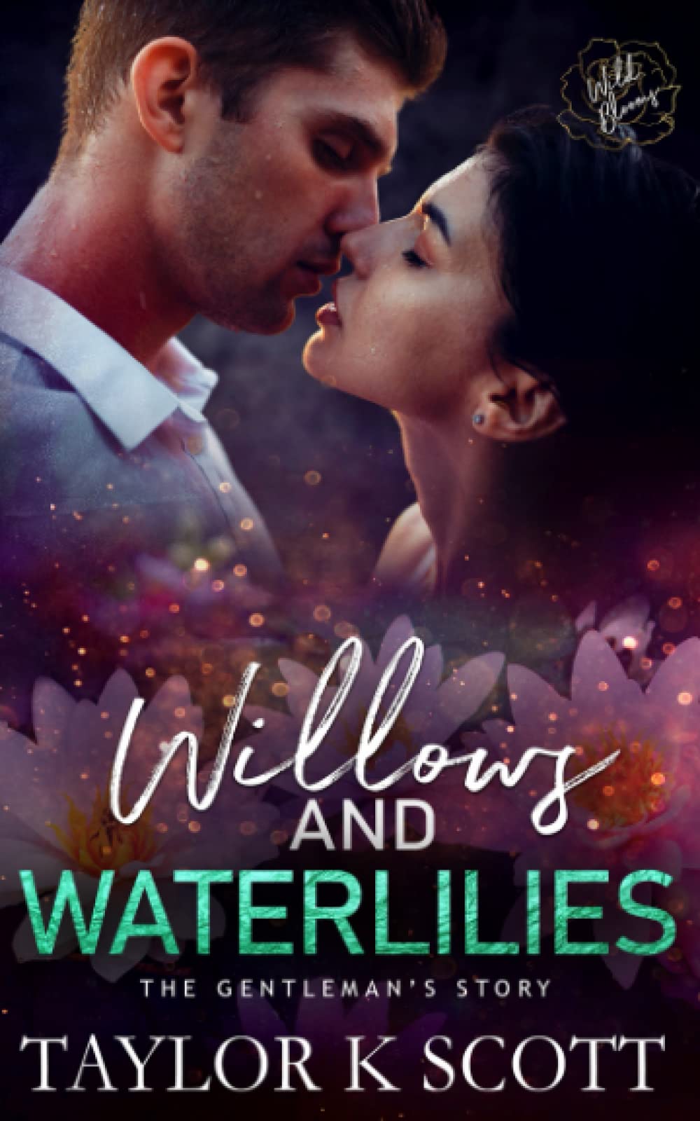 Willows and Waterlilies - The Gentleman's Story: Wild Blooms Series, Book 4 New Adult