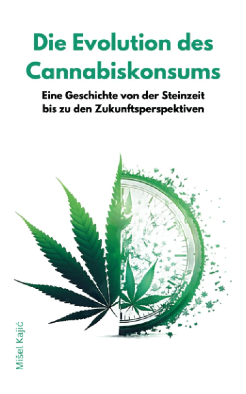 Die Evolution des Cannabiskonsums: Eine Geschichte von der Steinzeit bis zu den Zukunftsperspektiven book