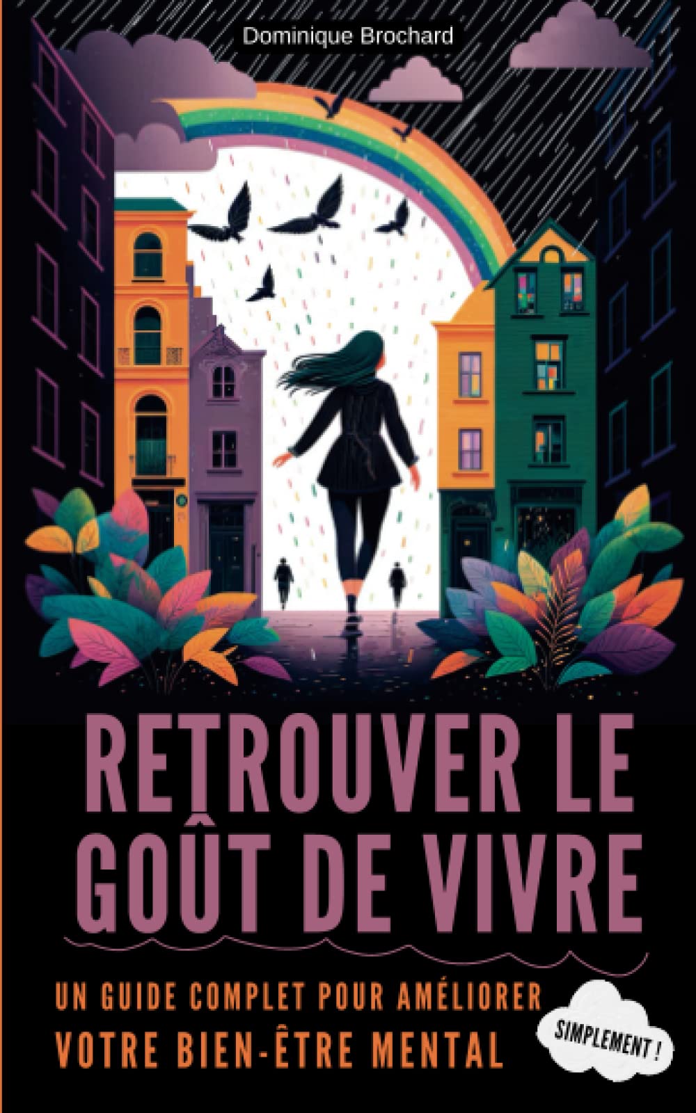 Retrouver le goût de vivre: Un guide complet pour améliorer votre bien-être mental, simplement! book
