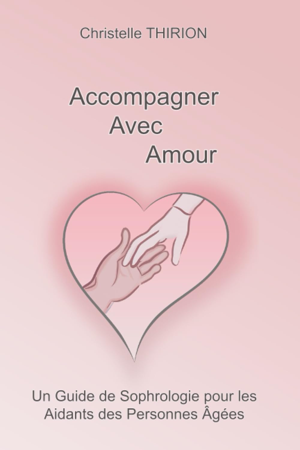 Accompagner avec Amour: Un guide de Sophrologie pour les aidants des personnes âgées book