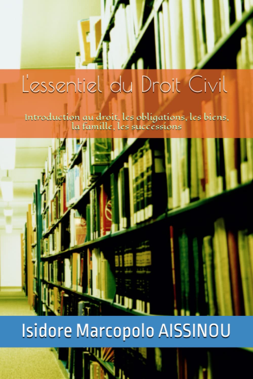 L'essentiel du Droit Civil: Introduction au droit, les obligations, les biens, la famille, les successions Learning & Reference