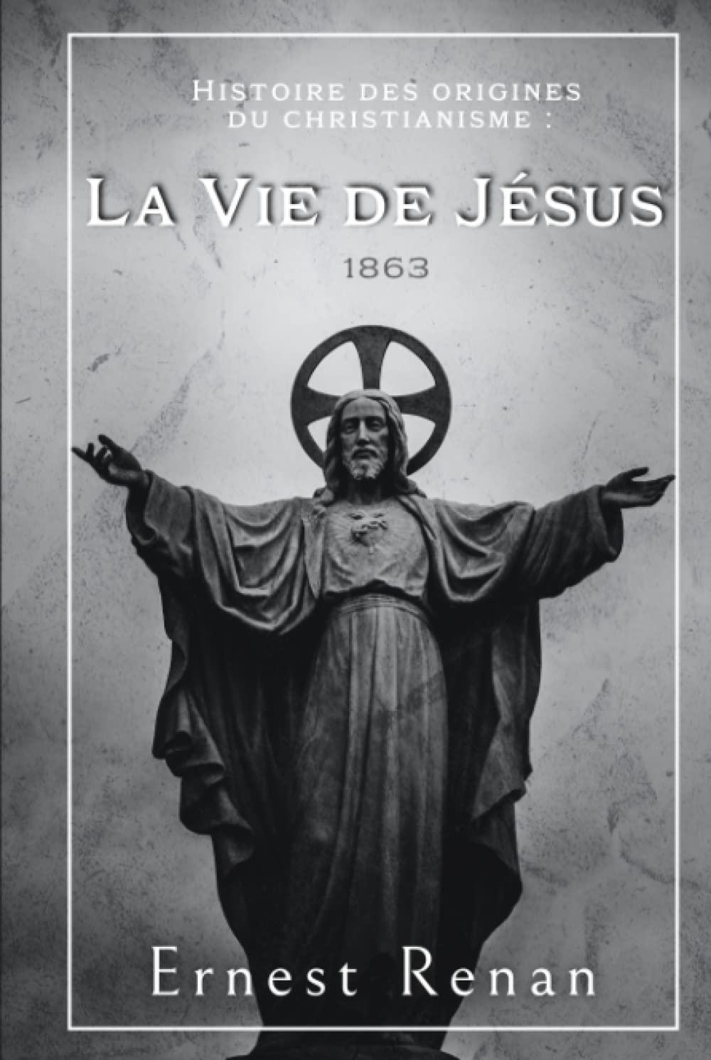 Histoire des origines du christianisme : La Vie de Jésus 1863: Édition Collector book