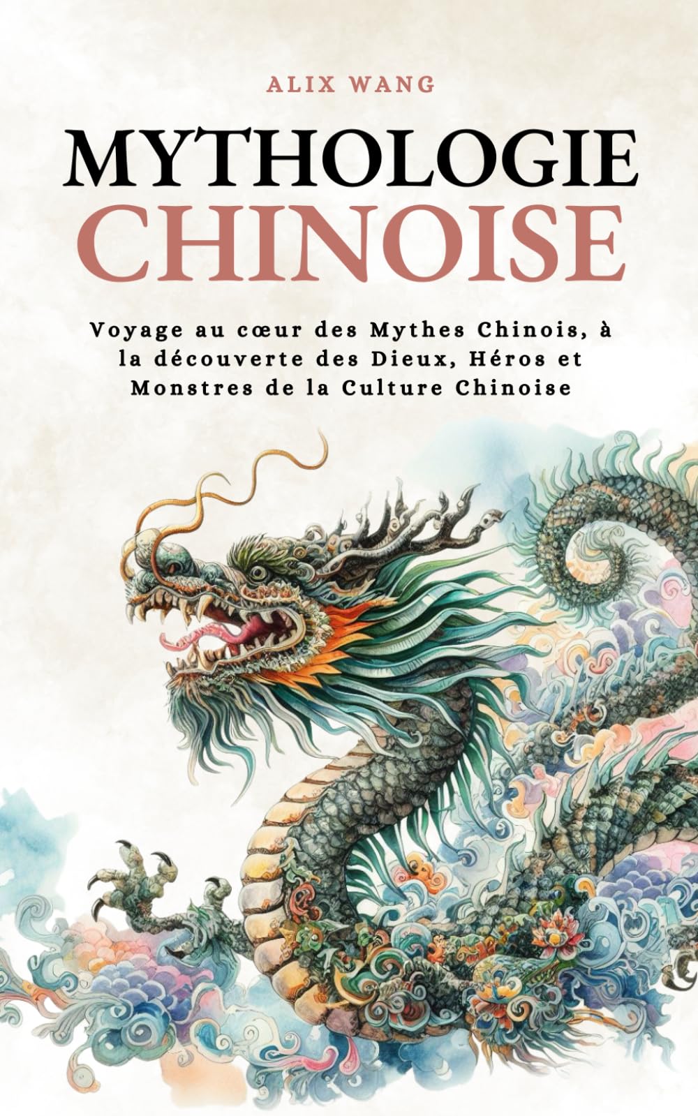 Mythologie chinoise: Voyage au cœur des Mythes Chinois, à la découverte des Dieux, Héros et Monstres de la Culture Chinoise (Mythologica Cosmos) Fairy Tales & Legends