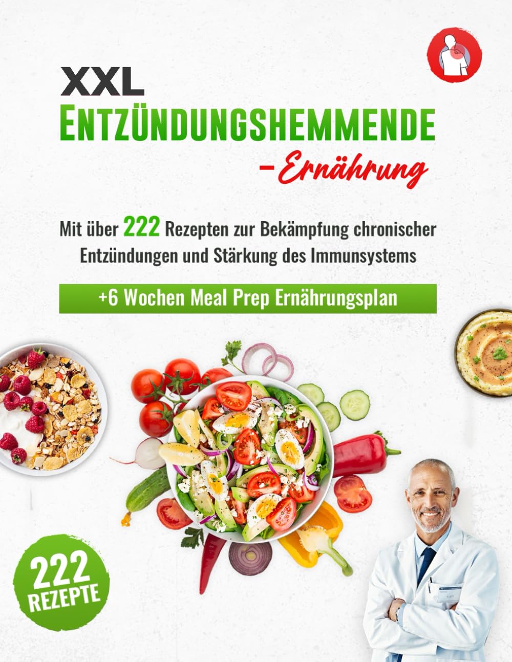 Entzündungshemmende Ernährung XXL: Das große Kochbuch mit den 222 besten Rezepten zur Bekämpfung chronischer Entzündungen und Stärkung des Immunsystems | BONUS 6 Wochen Meal Prep Ernährungsplan Medicine