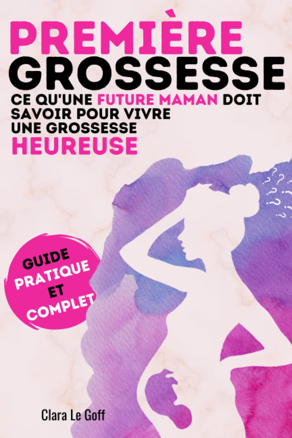 PREMIÈRE GROSSESSE : Ce qu'une future maman doit savoir pour vivre une grossesse heureuse !: Le guide pratique et complet d'une grossesse sereine. Cadeau idéal pour une future maman. Medicine