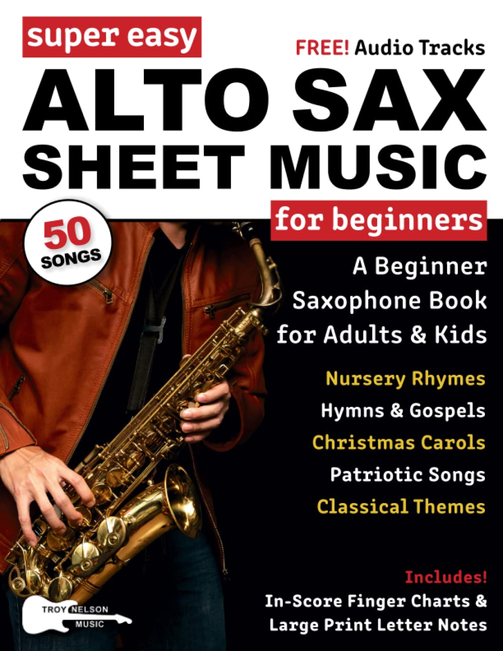 Super Easy Alto Sax Sheet Music for Beginners: A Beginner Saxophone Book for Adults and Kids—50 Songs Include Classical Themes, Christmas Songs, and More! (Large Print Letter Notes Sheet Music) Sheet Music