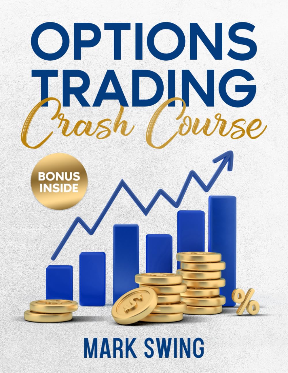 OPTIONS TRADING CRASH COURSE: The Ultimate Beginner's Guide to Becoming a Pro in Options Trading and Achieving Financial Freedom Quickly. Learn Profitable Trading Strategies and Reduce Your Risk Business, Finance & Career