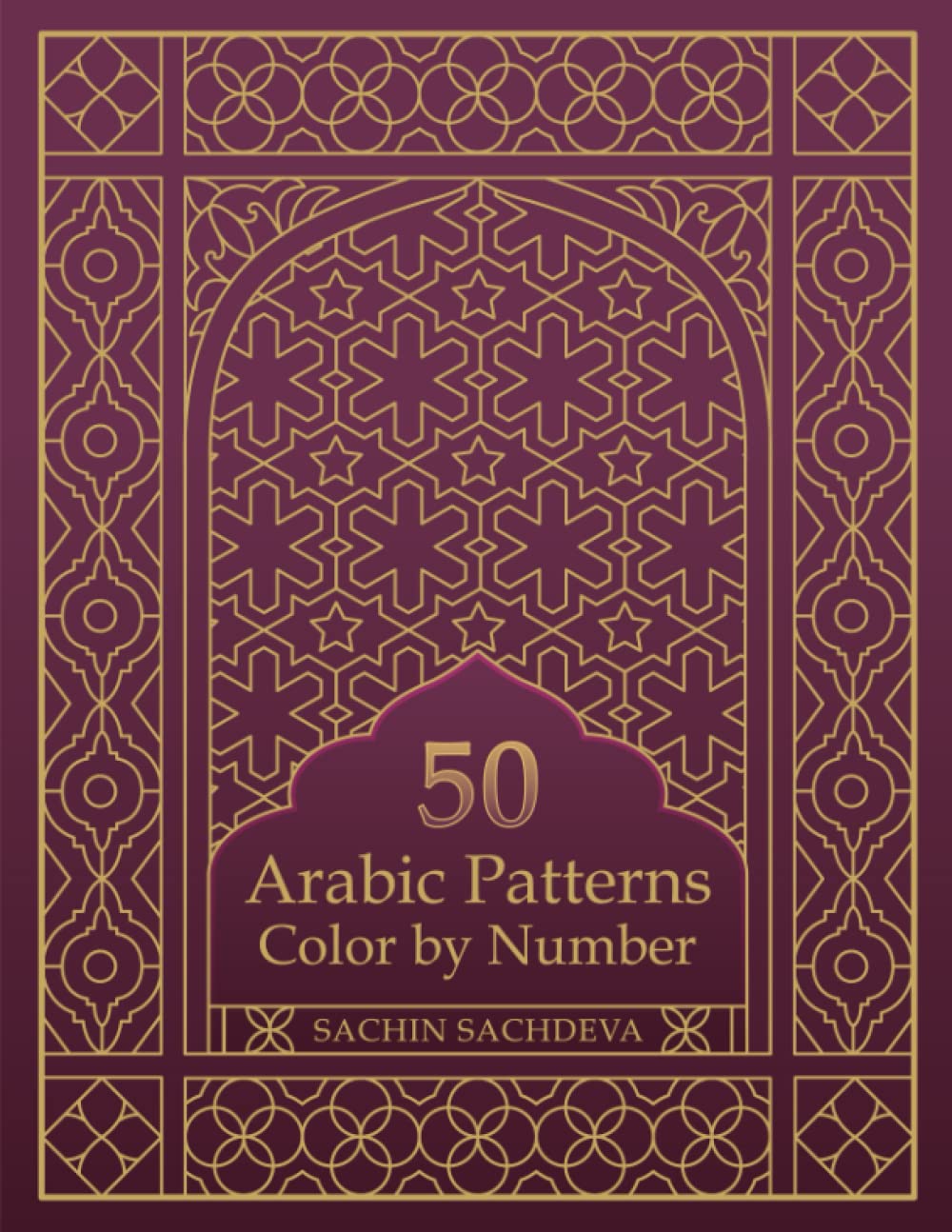 50 Arabic Patterns: Color by Number Coloring Book for Adults for Stress Relief and Relaxation Hobbies & Crafts