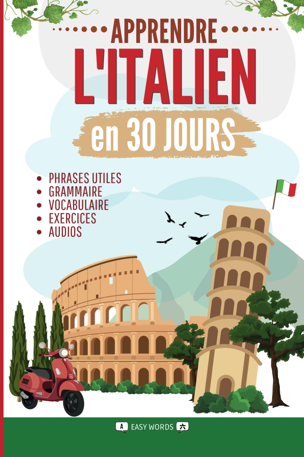 Apprendre l'italien en 30 jours: Méthode rapide et facile pour les débutants. Les bases pour la vie quotidienne et les voyages. (Grammaire, vocabulaire, exercices et audio) Foreign Languages ​​& Dictionaries