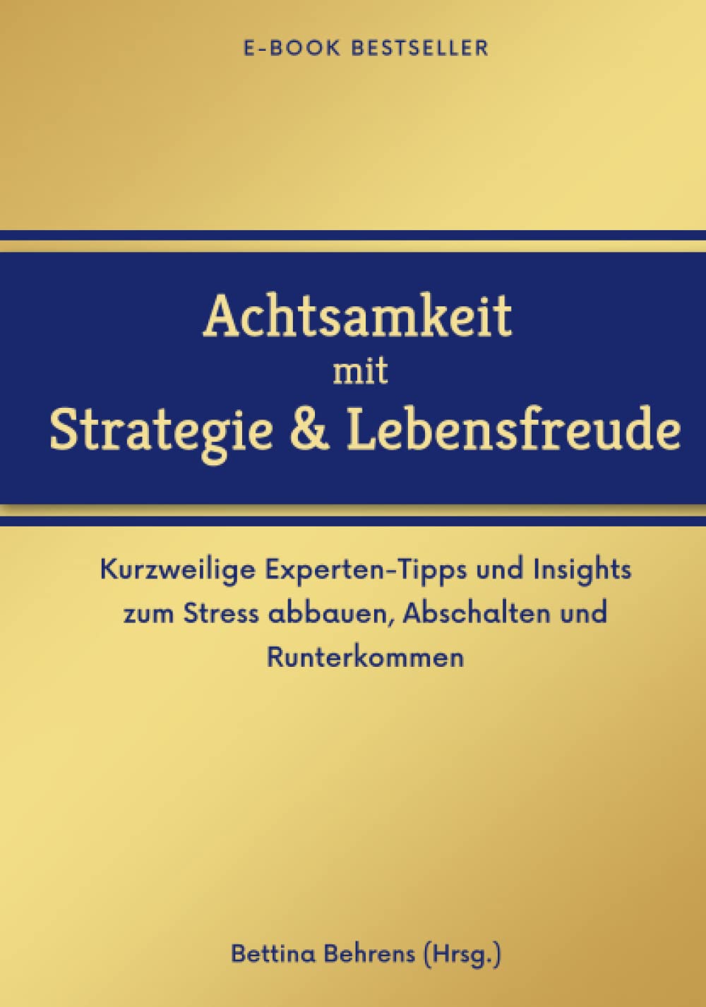 Achtsamkeit mit Strategie & Lebensfreude: Kurzweilige Experten-Tipps und Insights zum Stress abbauen, Abschalten und Runterkommen für mehr Entspannung, Bewegung, Kreativität und Freiheit Business, Finance & Career