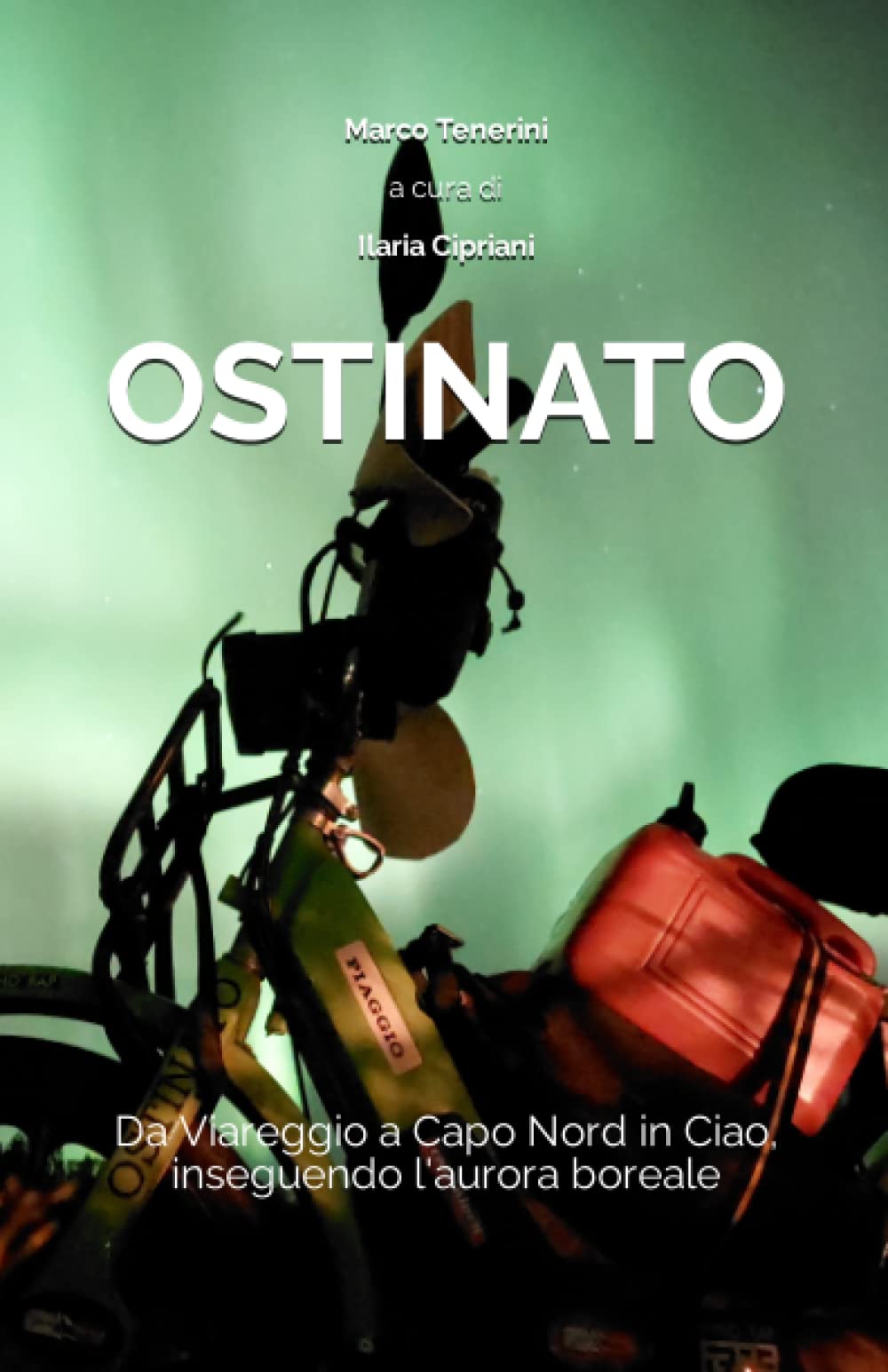 Ostinato: Da Viareggio a Capo Nord in Ciao, inseguendo l'aurora boreale Action & Adventure