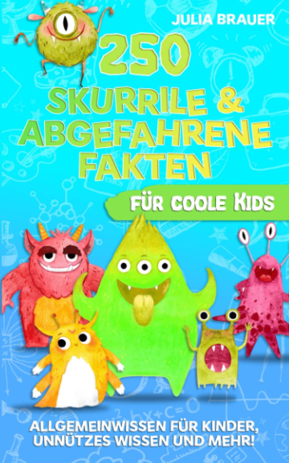250 skurrile & abgefahrene Fakten für coole Kids: Allgemeinwissen für Kinder, unnützes Wissen und mehr! Super Geschenk für Jungen und Mädchen ab 8 Jahren Non-fiction