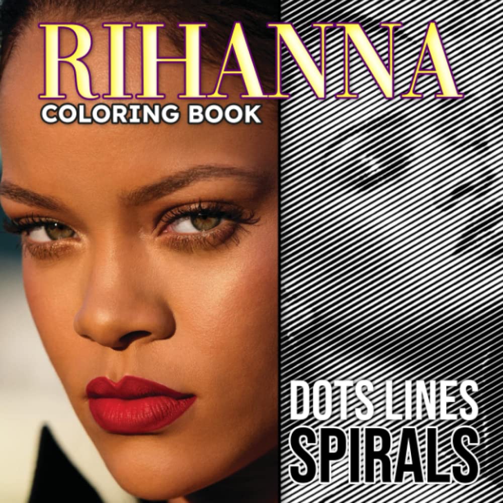 Ms.Fenty Dots Lines Spirals Coloring Book: Spiral Drawing Book with Sexy Singer in 30 Illustrations Pages | Gifts for Girls, Boys, Friends, or Lovers ... | April Fool's Day | To Stress Relief Photography