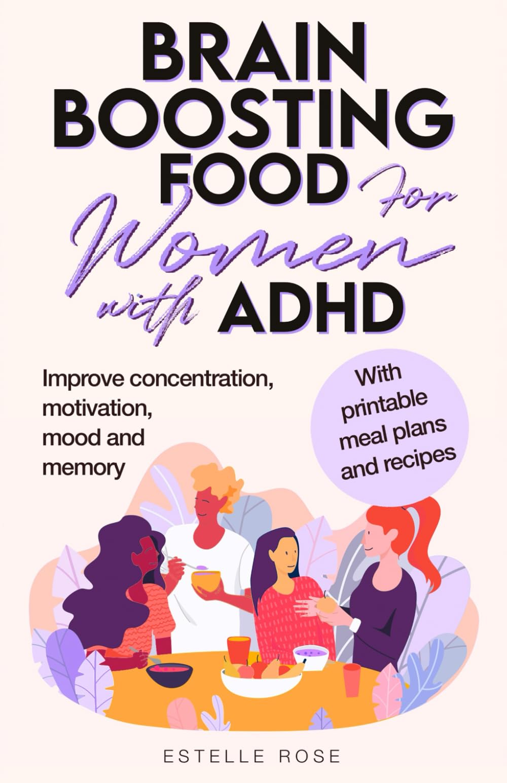 Brain-Boosting Foods for Women with ADHD: Improve Concentration, Motivation, Mood, and Memory (Empowering ADHD) Medicine