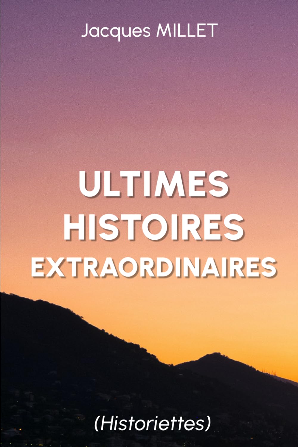 Ultimes histoires extraordinaires: Historiettes Historical Fiction