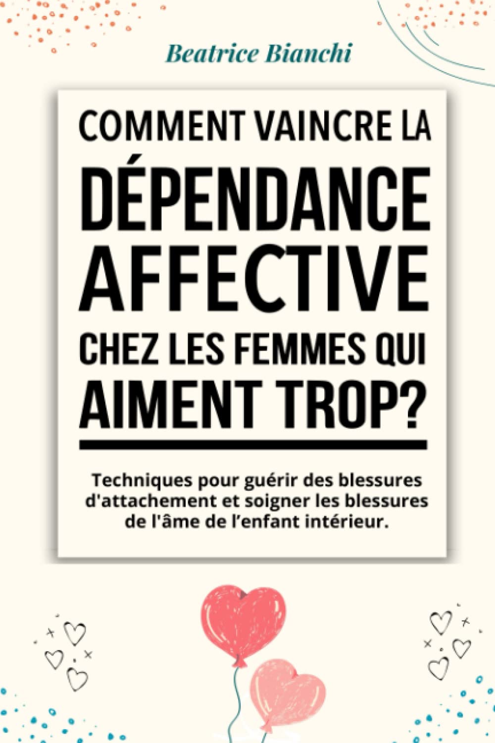 Comment Vaincre La Dépendance Affective Chez les femmes qui aiment trop ?: Techniques pour guérir des blessures d'attachement et soigner les blessures de l'âme de l’enfant intérieur. book