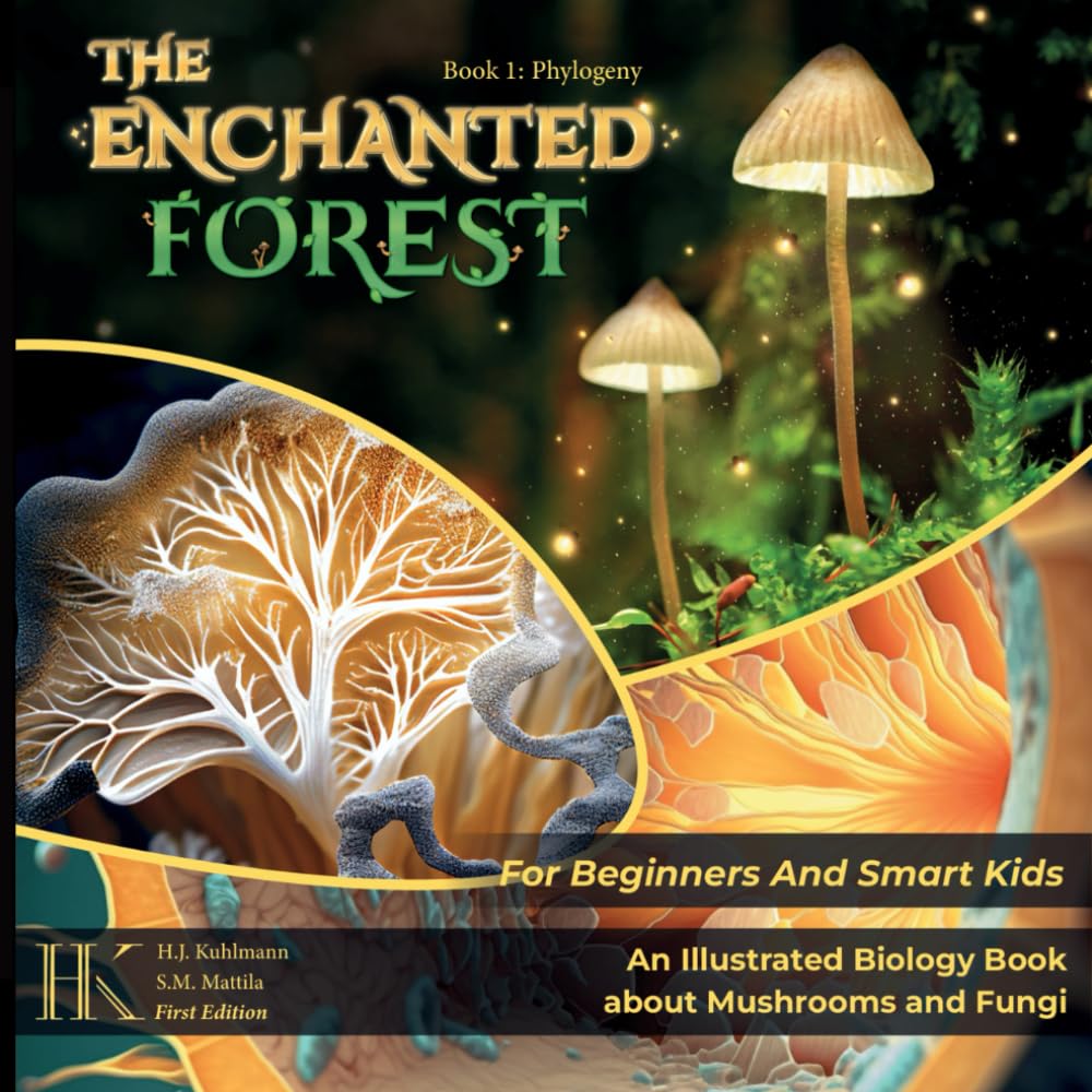 The Enchanted Forest: An Illustrated Biology Book About Mushrooms And Fungi For Beginners And Smart Kids Non-fiction