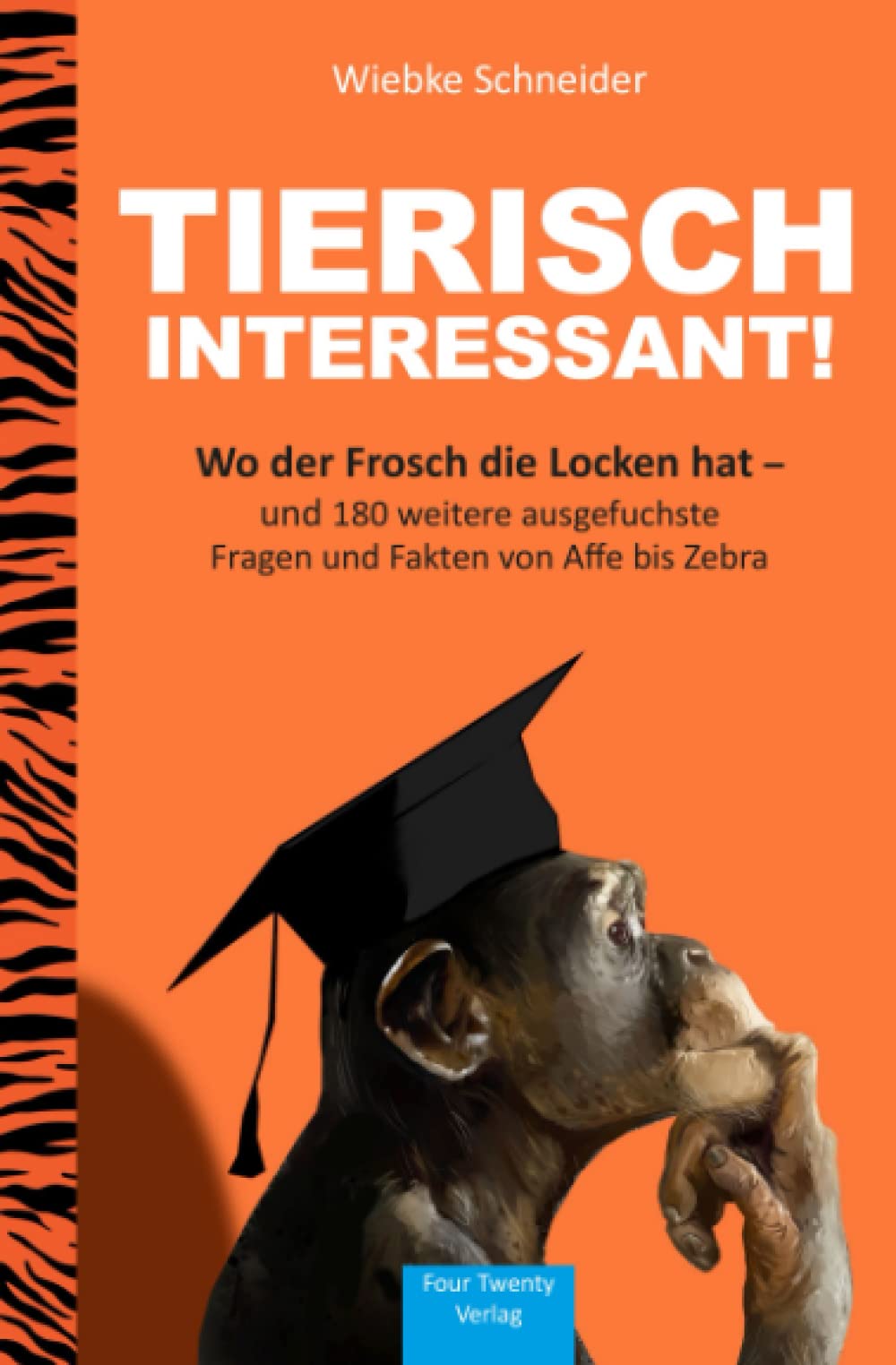 Tierisch interessant! Wo der Frosch die Locken hat – und 180 weitere ausgefuchste Fragen & Fakten: Das große Buch über Tiere Natural Sciences