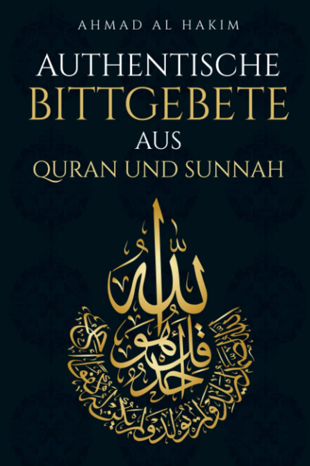 Authentische Bittgebete aus Quran und Sunnah: Das Dua Buch für Muslime - Schöpfen Sie Kraft, Gesundheit, Schutz & Zufriedenheit in Ihrem Leben & Alltag - werden Sie glücklich im Diesseits & Jenseits Religion & Esotericism