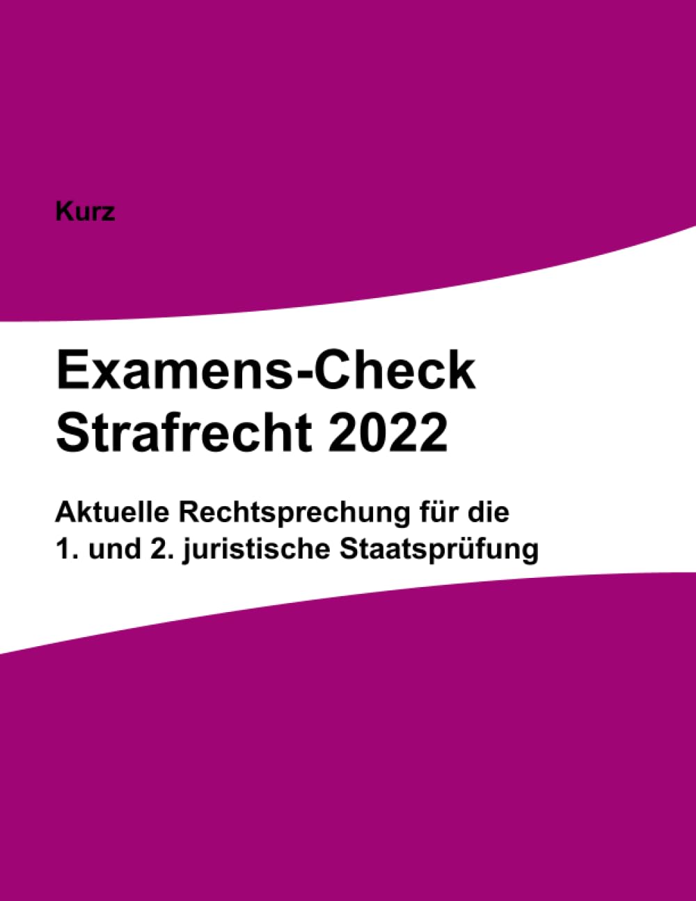 Examens-Check Strafrecht 2022: Rechtsprechung für die 1. und 2. juristische Staatsprüfung Law