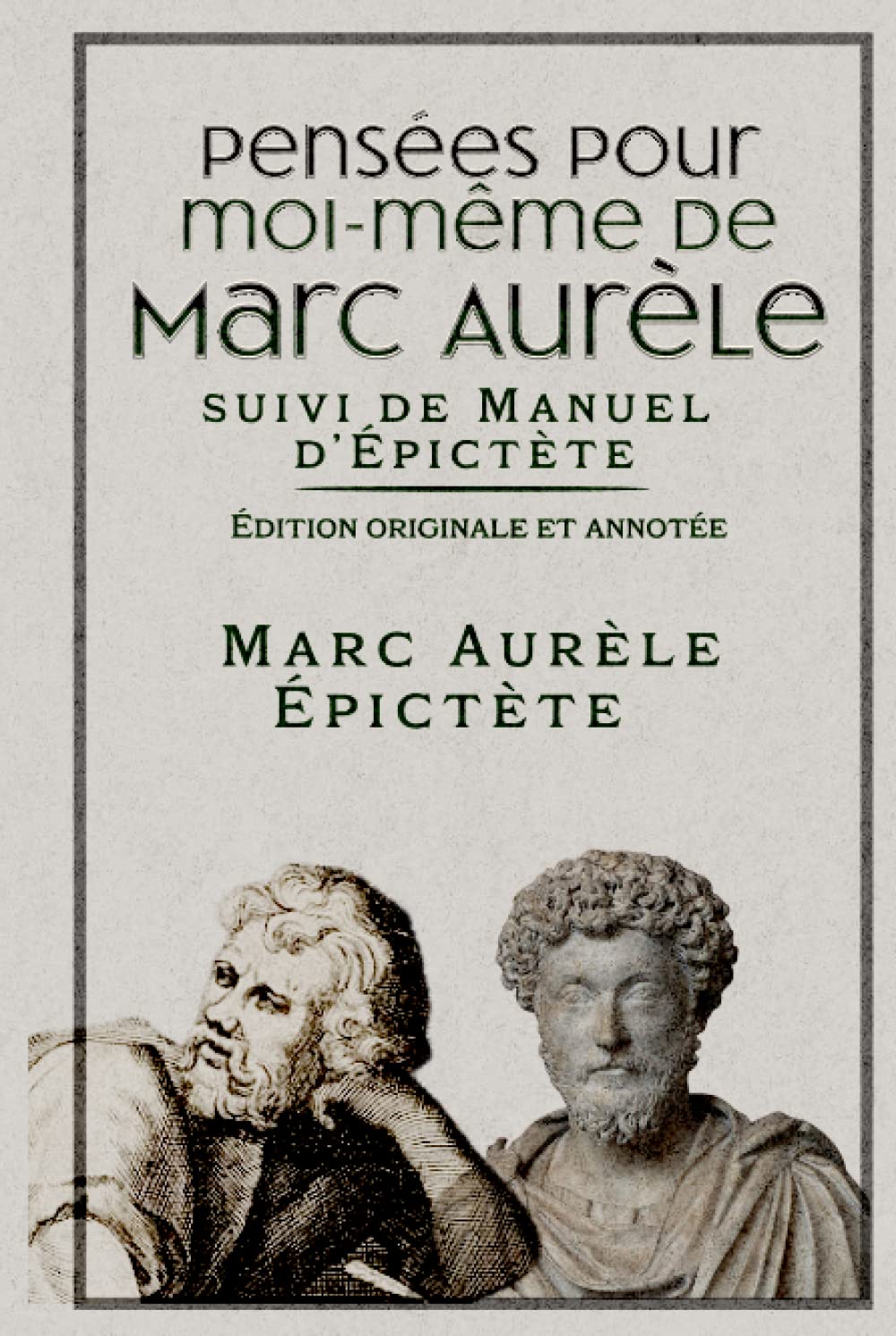 Pensées pour moi-même de Marc Aurèle suivi de Manuel d’Épictète Édition originale et annotée Philosophy