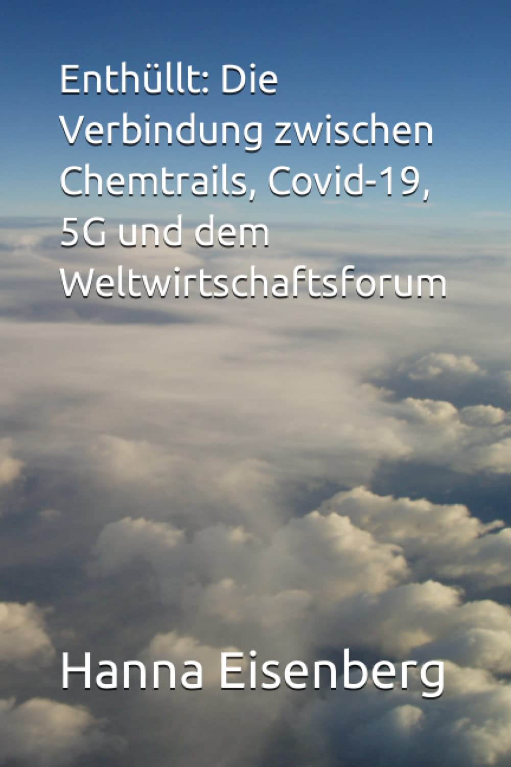 Enthüllt: Die Verbindung zwischen Chemtrails, Covid-19, 5G und dem Weltwirtschaftsforum Contemporary literature Books