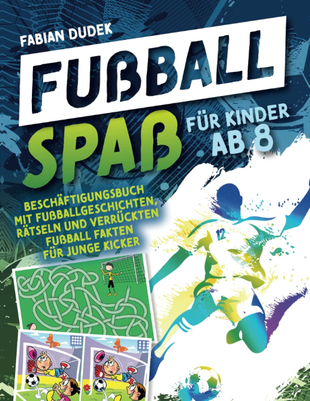 Fußball Spaß für Kinder ab 8: Beschäftigungsbuch mit Fußballgeschichten, Rätseln und verrückten Fußball Fakten für junge Kicker Parents & Children