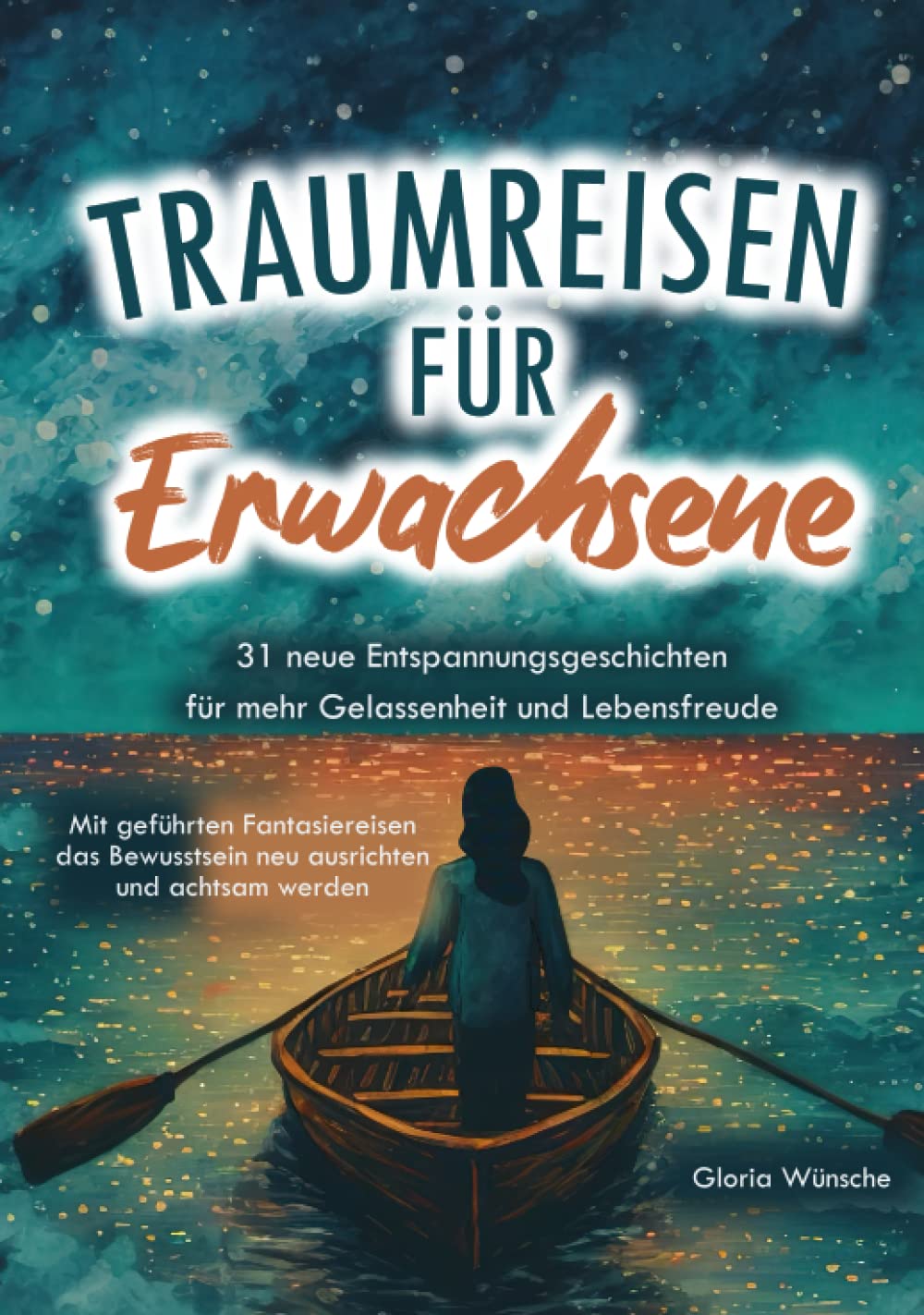 Traumreisen für Erwachsene: 31 neue Entspannungsgeschichten für mehr Gelassenheit und Lebensfreude - Mit geführten Fantasiereisen das Bewusstsein neu ausrichten und achtsam werden Health, Nutrition & Fitness