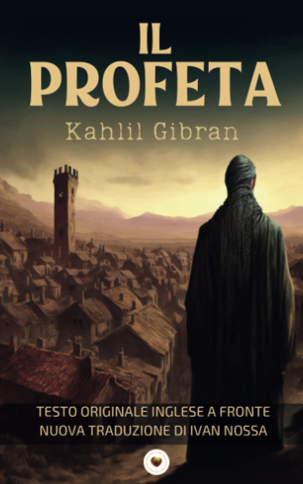 Il Profeta (Tradotto): Testo originale a fronte. Nuova traduzione di Ivan Nossa. book