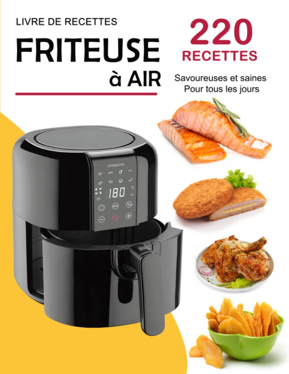 Livre de recettes Friteuse à air: 220 Recettes savoureuses et saines pour tous les jours book