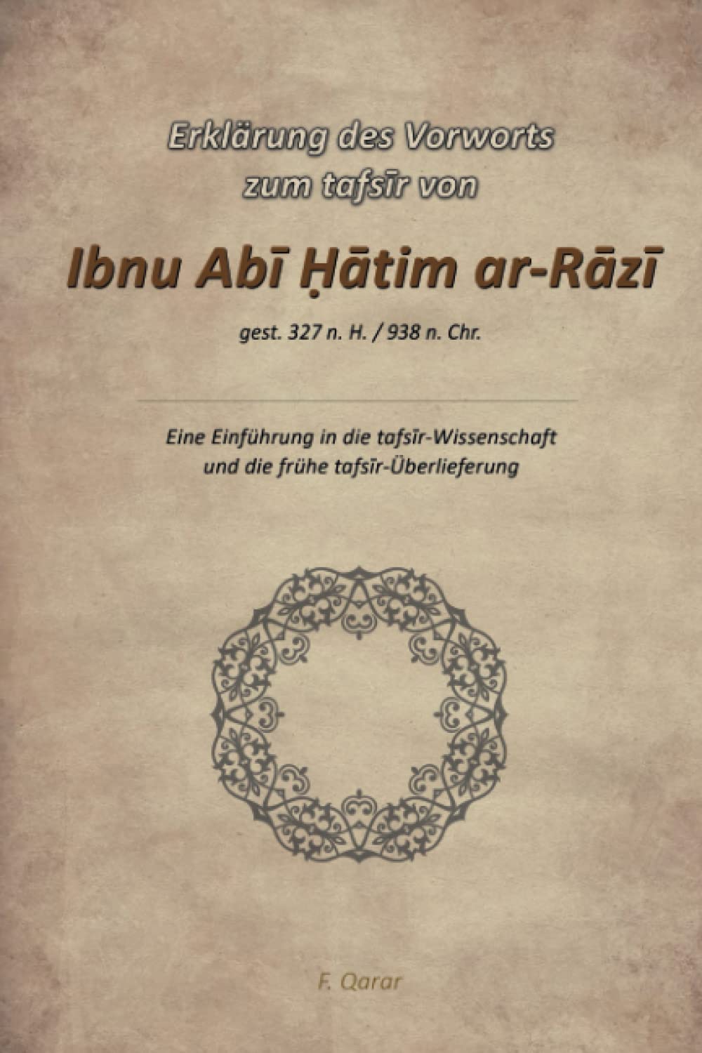 Erklärung des Vorworts zum tafsir von Ibnu Abi Hatim ar-Razi: Eine Einführung in die tafsir-Wissenschaft und die frühe tafsir-Überlieferung Religion & Esotericism