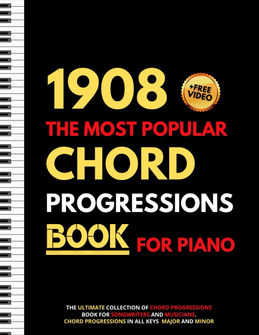 1908 The Most Popular Chord Progressions Book For Piano: The Ultimate Collection of Chord Progressions for Songwriters and Musicians, Major and Minor Chords in All Keys Arts & Music