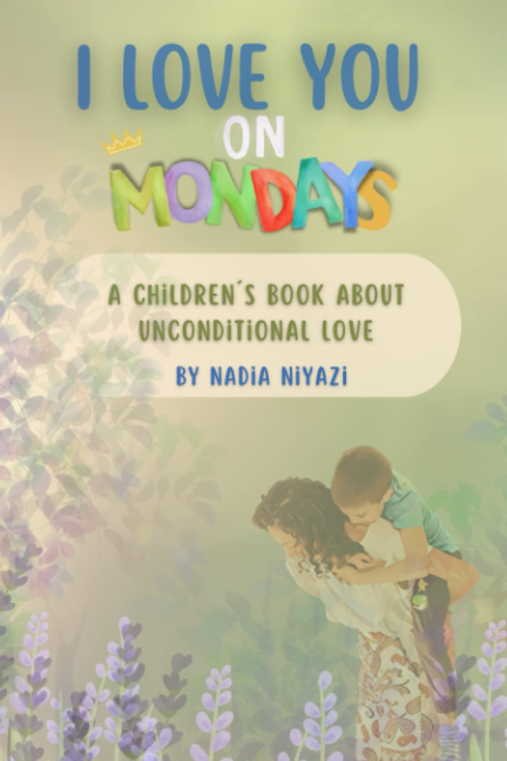 I Love You on Mondays: A children´s book about unconditional love (Ich liebe dich montags) Parents & Children