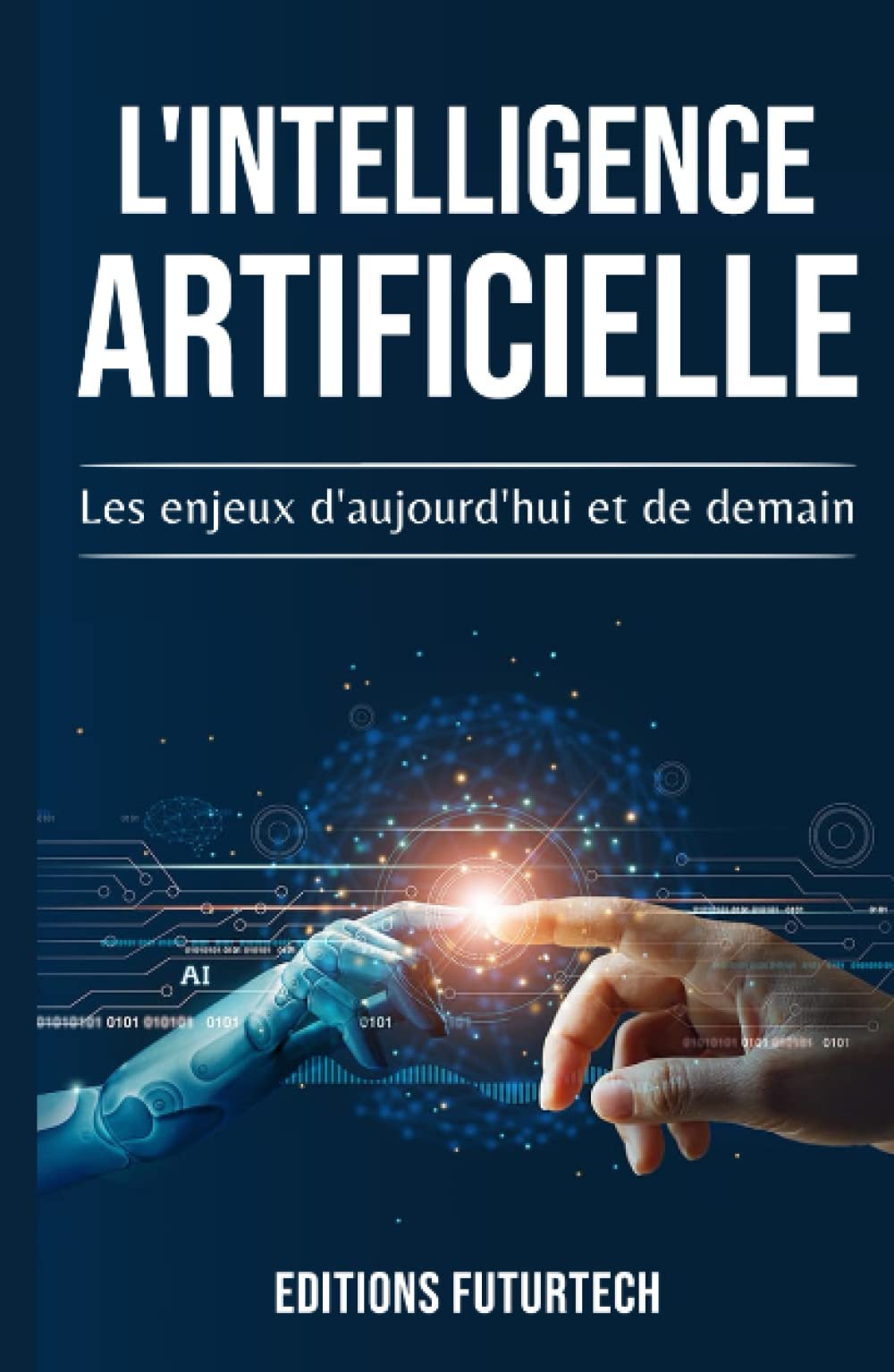 L'intelligence artificielle: Les enjeux d'aujourd'hui et de demain (Les technologies du futur, Band 1) Computer Science