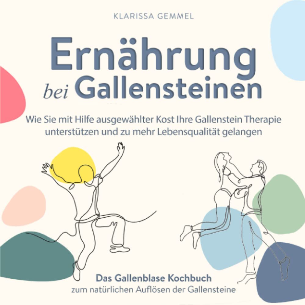 Ernährung bei Gallensteinen: Das Gallenblase Kochbuch zum natürlichen Auflösen der Gallensteine: Wie Sie mit Hilfe ausgewählter Kost Ihre Gallenstein ... und zu mehr Lebensqualität gelangen Leisure, Home & Garden