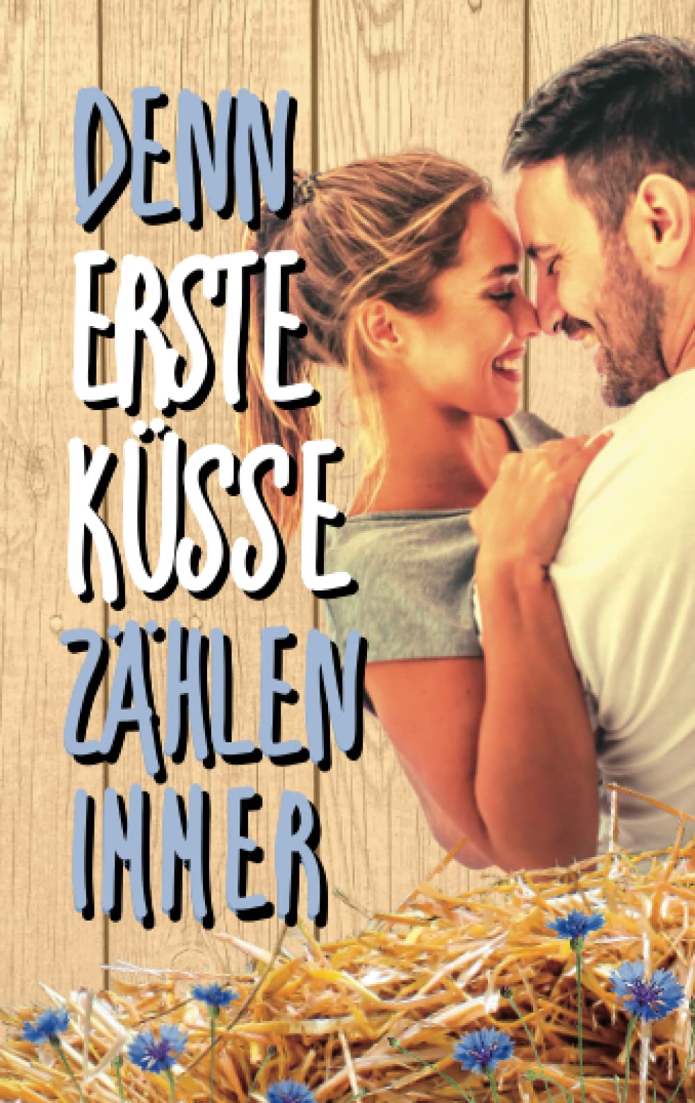 Denn erste Küsse zählen immer (Kansas Kisses, Band 4) Humour & Satire