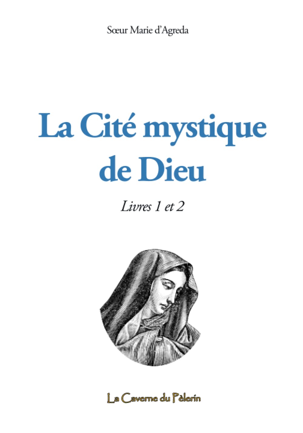 La Cité mystique de Dieu, livres 1 et 2, par Sœur Marie d'Agréda book