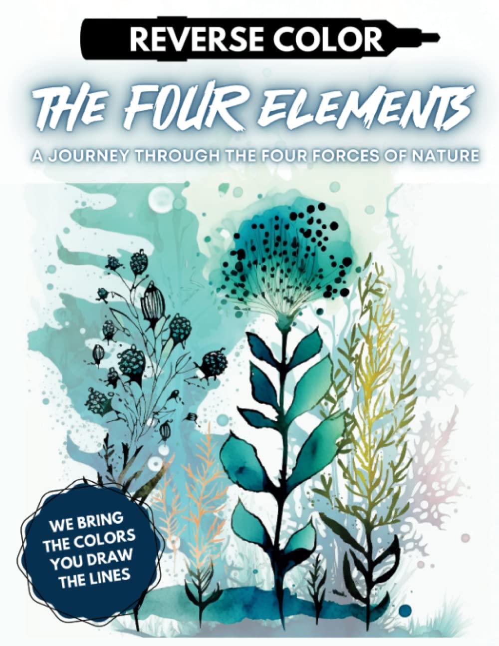 Reverse coloring Book for Creative Relaxation : The 4 Elements, Art Therapy to Spark Adult Imagination: REVERSE COLOR : We Bring the Colors, You Draw the Lines ! Arts & Music
